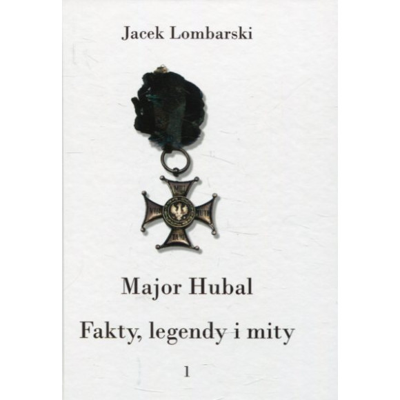 Major Hubal. Fakty, legendy i mity