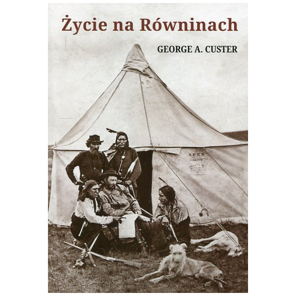 Życie na Równinach, czyli moje spotkania z Indianami