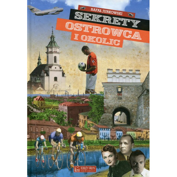 Sekrety Ostrowca i okolic