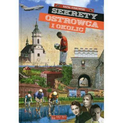 Sekrety Ostrowca i okolic