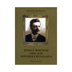 Ignacy Mościcki (1867-1946). Inżynier i wynalazca