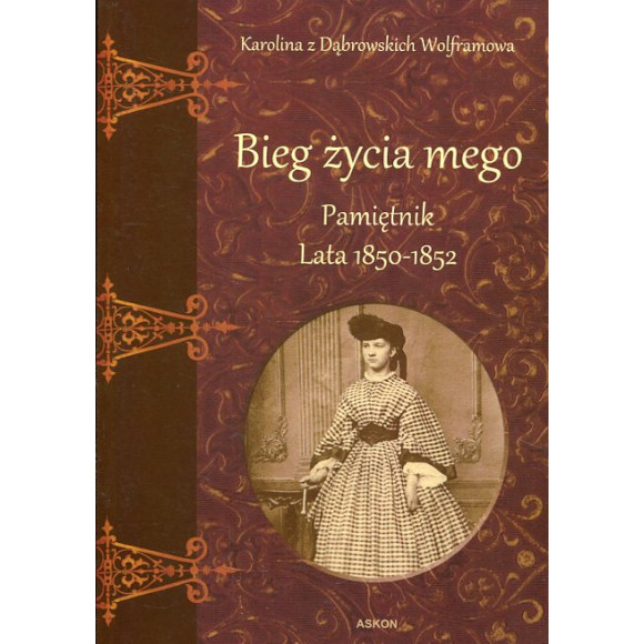 Bieg życia mego. Pamiętnik. Lata 1850–1852