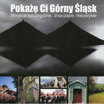 Pokażę Ci Górny Śląsk
