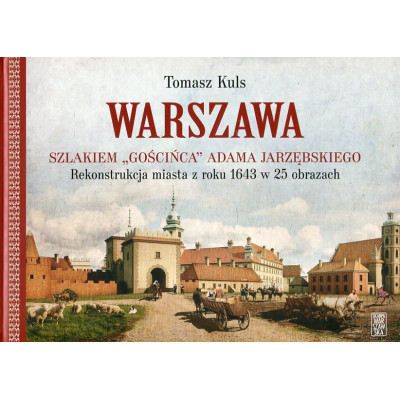 Warszawa Szlakiem gościńca Adama Jarzębskiego.