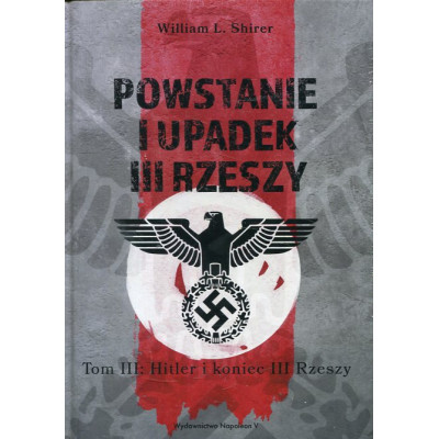 Powstanie i upadek III Rzeszy. Tom III