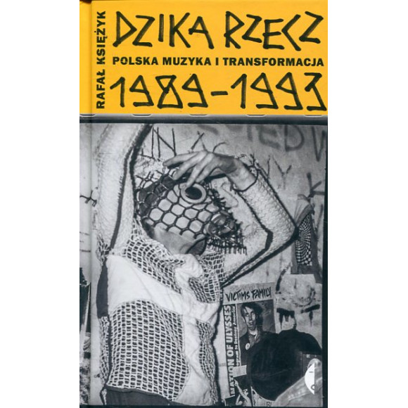 Dzika rzecz Polska muzyka i transformacja 1989-1993