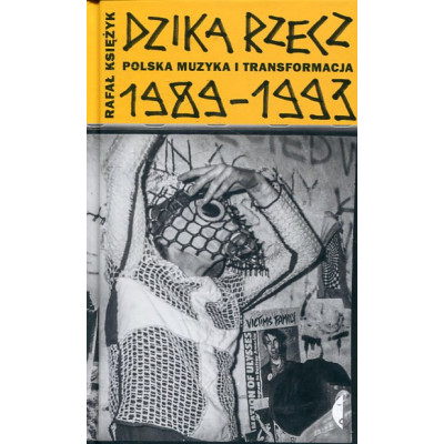 Dzika rzecz Polska muzyka i transformacja 1989-1993