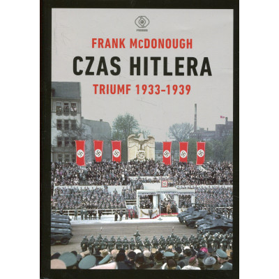 Czas Hitlera Tom 1 Triumf 1933-1939