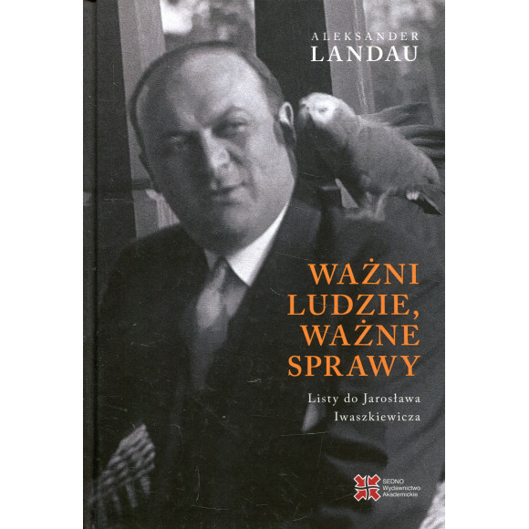 Ważni ludzie ważne sprawy Listy do Jarosława Iwaszkiewicza