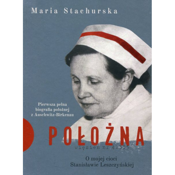 Położna. O mojej cioci Stanisławie Leszczyńskiej