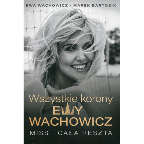 Wszystkie korony Ewy Wachowicz