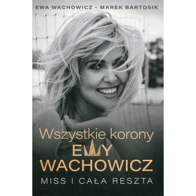 Wszystkie korony Ewy Wachowicz