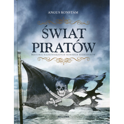 Świat piratów. Historia najgroźniejszych morskich rozbójników