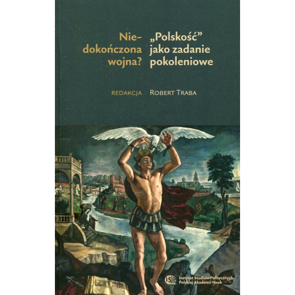 Niedokończona wojna? „Polskość” jako zadanie pokoleniowe