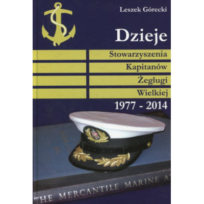 Dzieje Stowarzyszenia Kapitanów Żeglugi Wielkiej 1977-2014