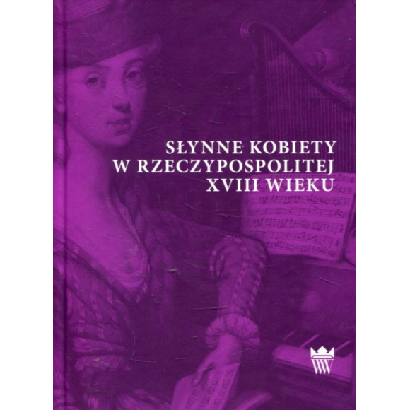 Słynne kobiety w Rzeczypospolitej XVIII wieku