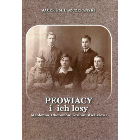 Peowiacy i ich losy (Jabłonna, Chotomów, Krubin, Wieliszew)