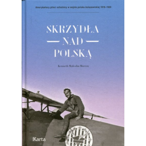 Skrzydła nad Polską. 7 Eskadra Myśliwska im. T. Kościuszki