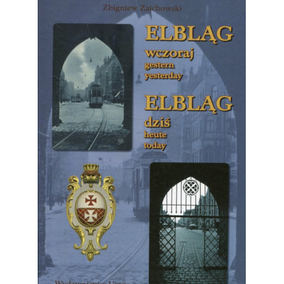 Elbląg wczoraj Elbląg dziś