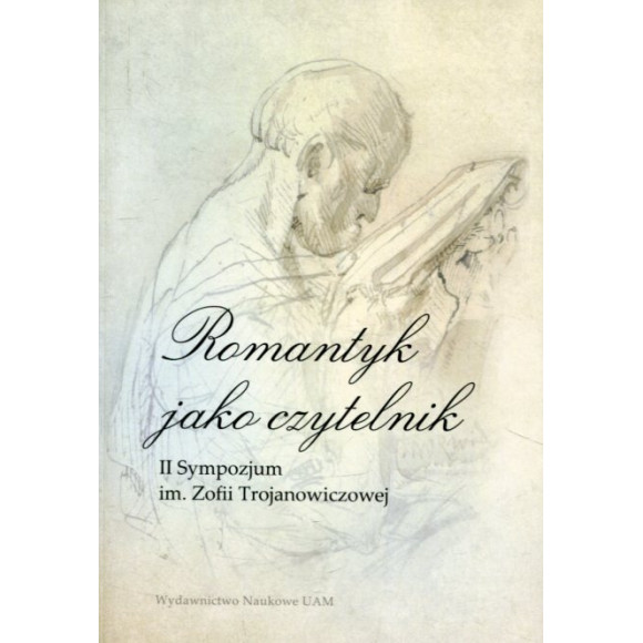 Romantyk jako czytelnik II Sympozjum im. Zofii Trojanowiczowej
