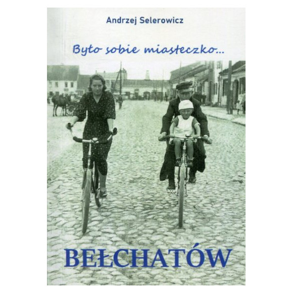 Było sobie miasteczko... Bełchatów