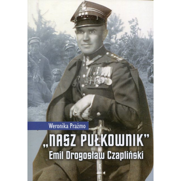 „Nasz Pułkownik” Emil Drogosław Czapliński