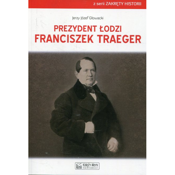 Prezydent Łodzi Franciszek Traeger