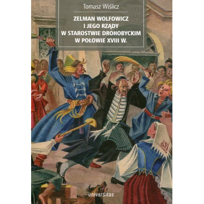 Zelman Wolfowicz i jego rządy w starostwie drohobyckim w połowie XVIII w.