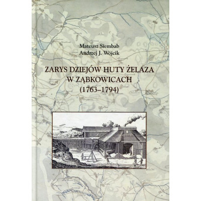 Zarys dziejów huty żelaza w Ząbkowicach (1763-1794)