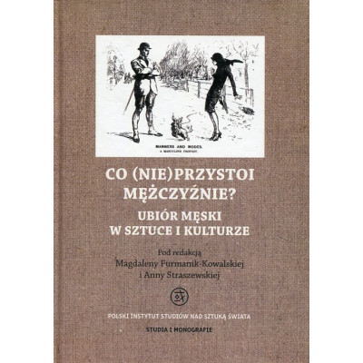 Co (nie)przystoi mężczyźnie? Ubiór męski w sztuce i kulturze