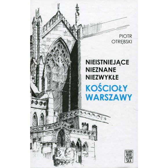 Nieistniejące nieznane niezwykłe Kościoły Warszawy