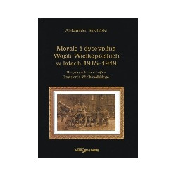 Morale i dyscyplina Wojsk Wielkopolskich w latach 1918-1919