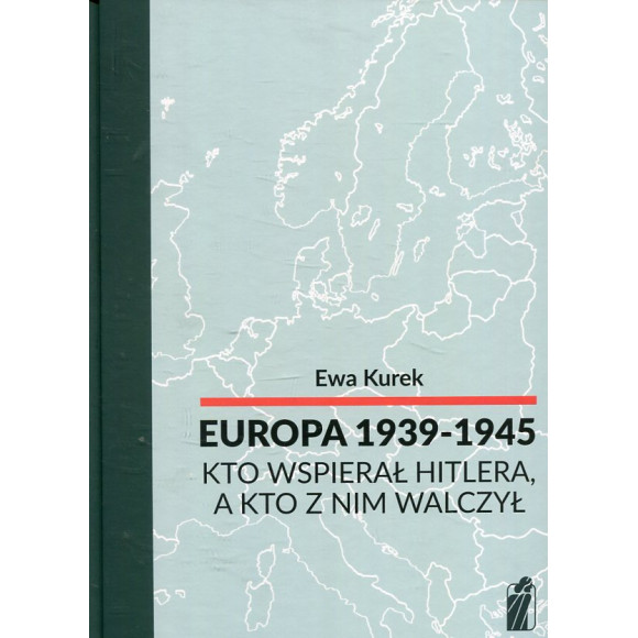 Europa 1939-1945 Kto wspierał Hitlera, a kto z nim walczył