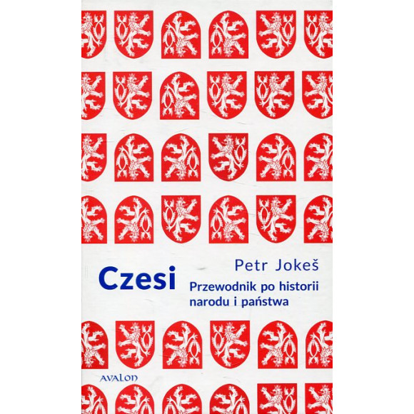 Czesi Przewodnik po historii narodu i państwa