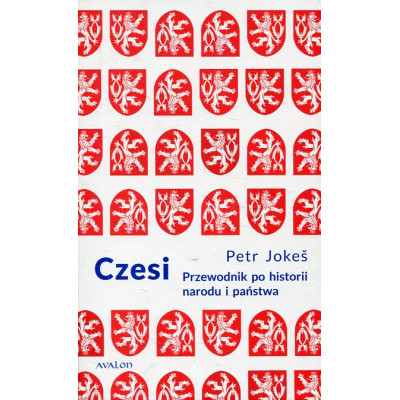Czesi Przewodnik po historii narodu i państwa