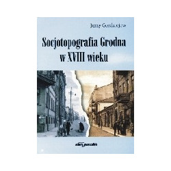 Socjotopografia Grodna w XVIII wieku
