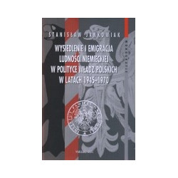 Wysiedlenie i emigracja ludności niemieckiej w polityce władz polskich w latach 1945-1970