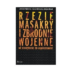 Rzezie, masakry i zbrodnie wojenne od starożytności do współczesności