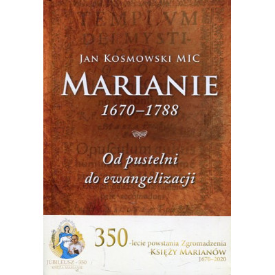 Marianie 1670 - 1788. Od pustelni do ewangelizacji
