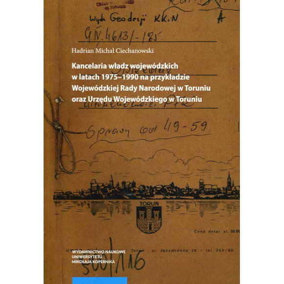 Kancelaria władz wojewódzkich w latach 1975–1990 na przykładzie Wojewódzkiej Rady Narodowej w Toruniu oraz Urzędu Wojewódzkiego 