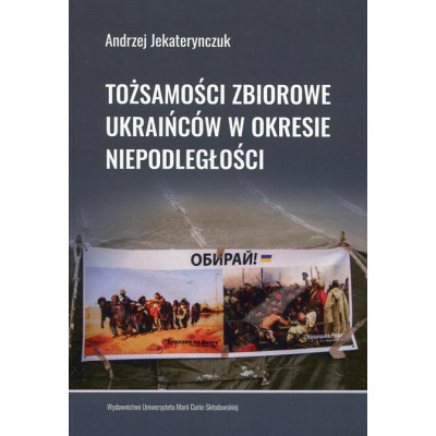 Tożsamości zbiorowe Ukraińców w okresie niepodległości
