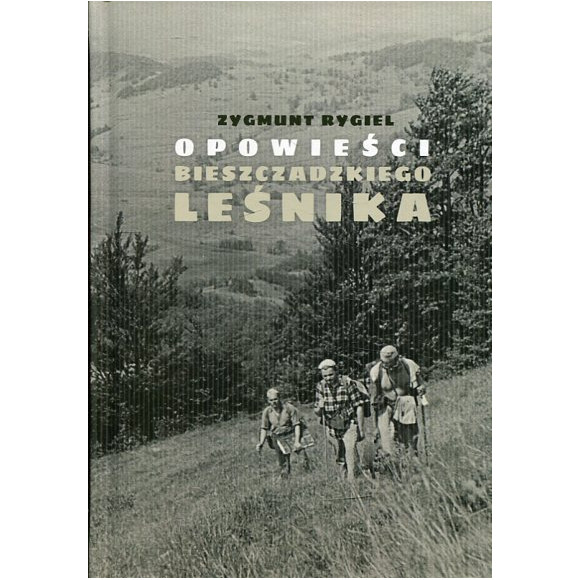 Opowieści bieszczadzkiego leśnika