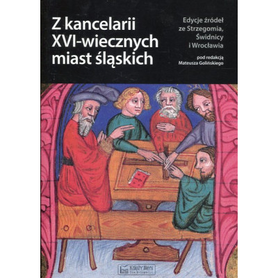 Z kancelarii XVI-wiecznych miast śląskich