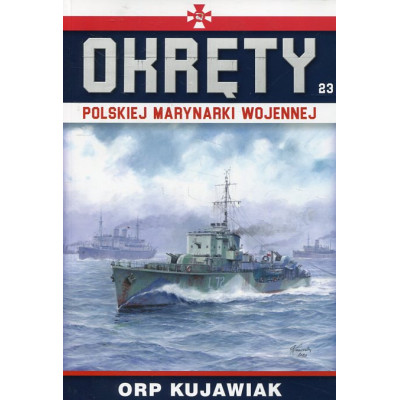 Okręty Polskiej Marynarki Wojennej Tom 23 ORP Kujawiak