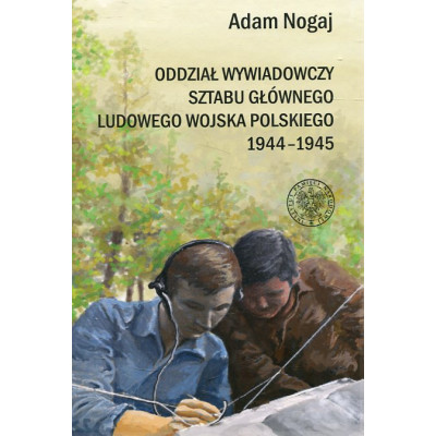 Oddział Wywiadowczy Sztabu Głównego ludowego Wojska Polskiego 1944-1945