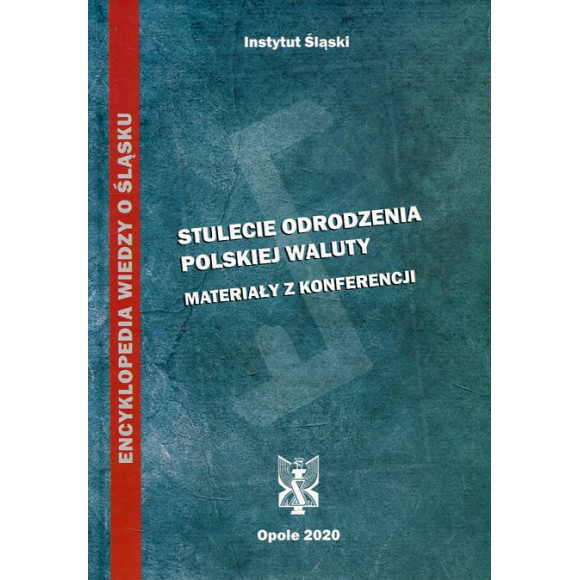 Stulecie odrodzenia polskiej waluty. Materiały z konferencji