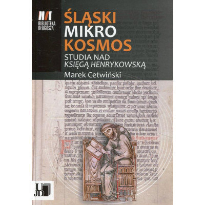 Śląski mikrokosmos. Studia nad Księgą Henrykowską