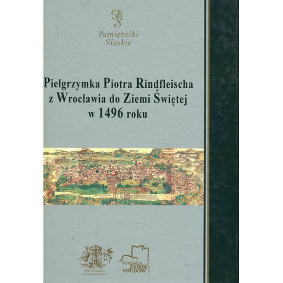 Pielgrzymka Piotra Rindfleischa z Wrocławia do Ziemi Świętej w 1496 roku