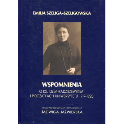 Wspomnienia o ks. Idzim Radziszewskim i początkach Uniwersytetu 1917-1920