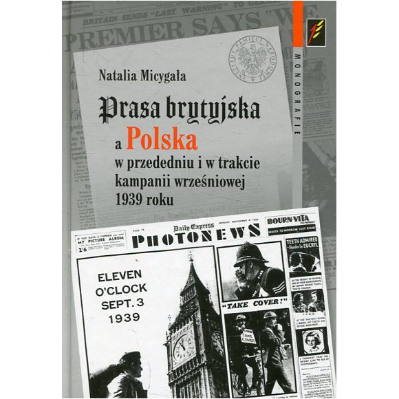 Prasa brytyjska a Polska w przededniu i w trakcie kampanii wrześniowej 1939 roku